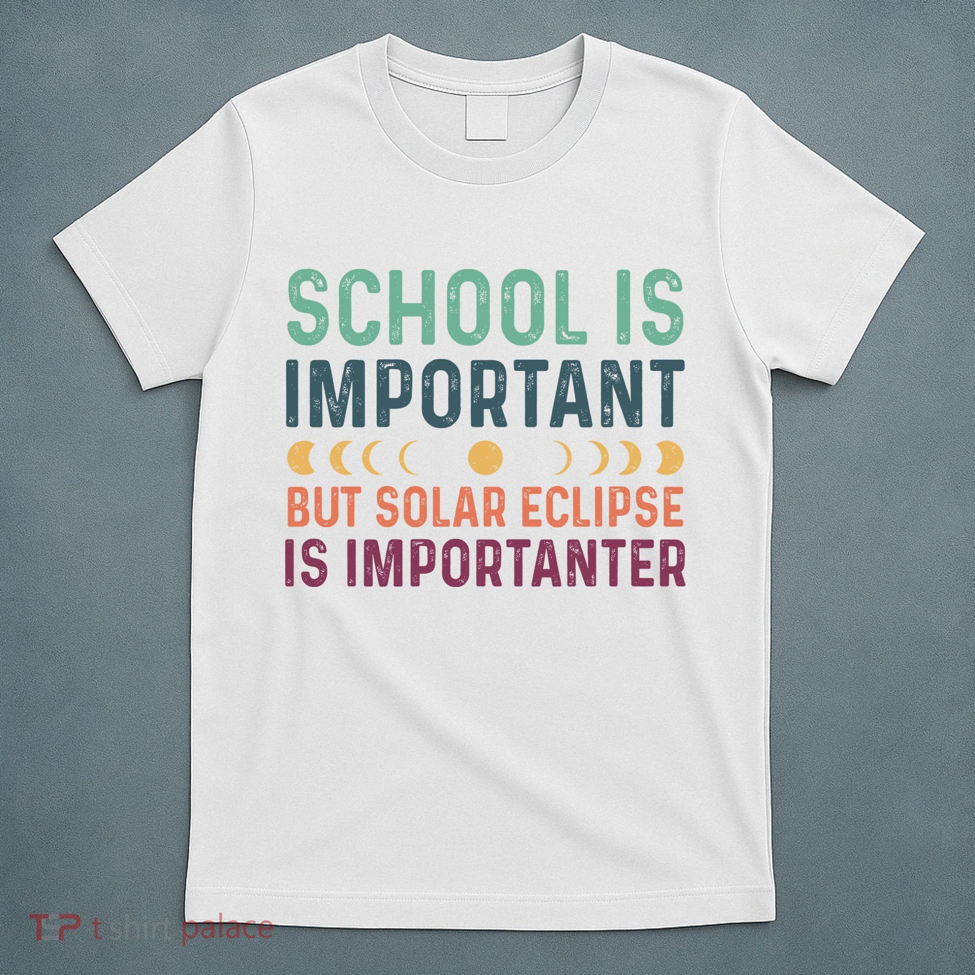 School Is Important But Solar Eclipse Is Importanter T-Shirt