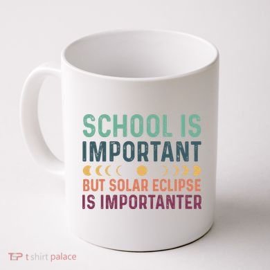 School Is Important But Solar Eclipse Is Importanter Coffee Mug