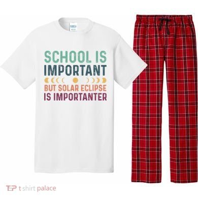 School Is Important But Solar Eclipse Is Importanter Pajama Set