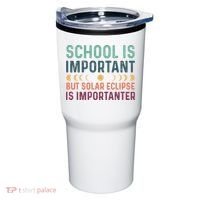 School Is Important But Solar Eclipse Is Importanter Tumbler thumb 0
