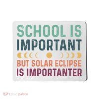 School Is Important But Solar Eclipse Is Importanter Mousepad thumb 0