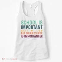 School Is Important But Solar Eclipse Is Importanter Women's Tank Top thumb 0