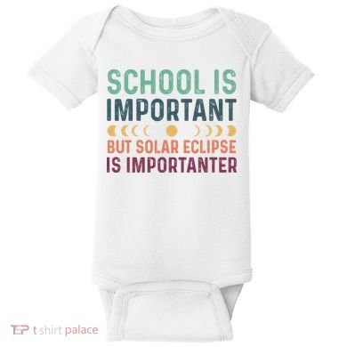 School Is Important But Solar Eclipse Is Importanter Baby Bodysuit