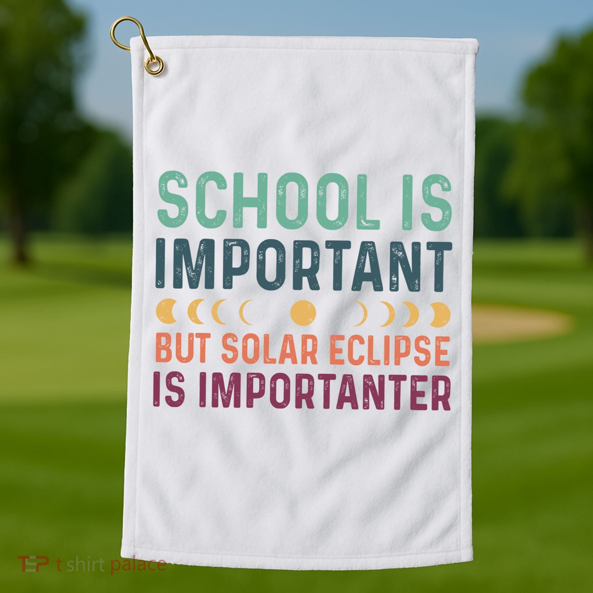 School Is Important But Solar Eclipse Is Importanter Golf Towel