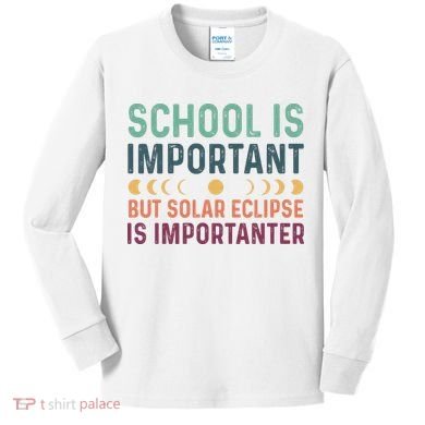 School Is Important But Solar Eclipse Is Importanter Kids Long Sleeve Shirt
