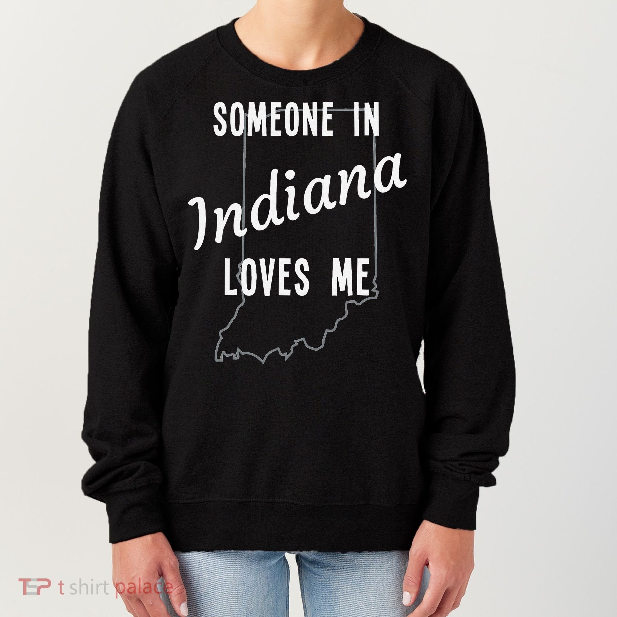 Someone In Indiana Loves Me State Map Silhouette Women's Sweatshirt