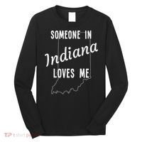 Someone In Indiana Loves Me State Map Silhouette Long Sleeve Shirt thumb 0