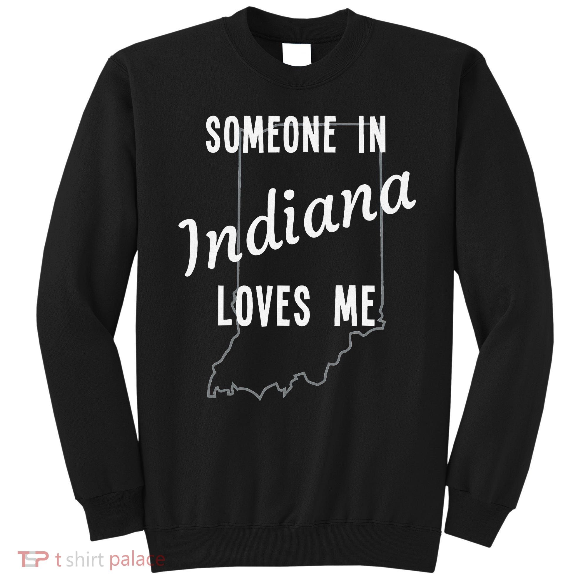 Someone In Indiana Loves Me State Map Silhouette Sweatshirt