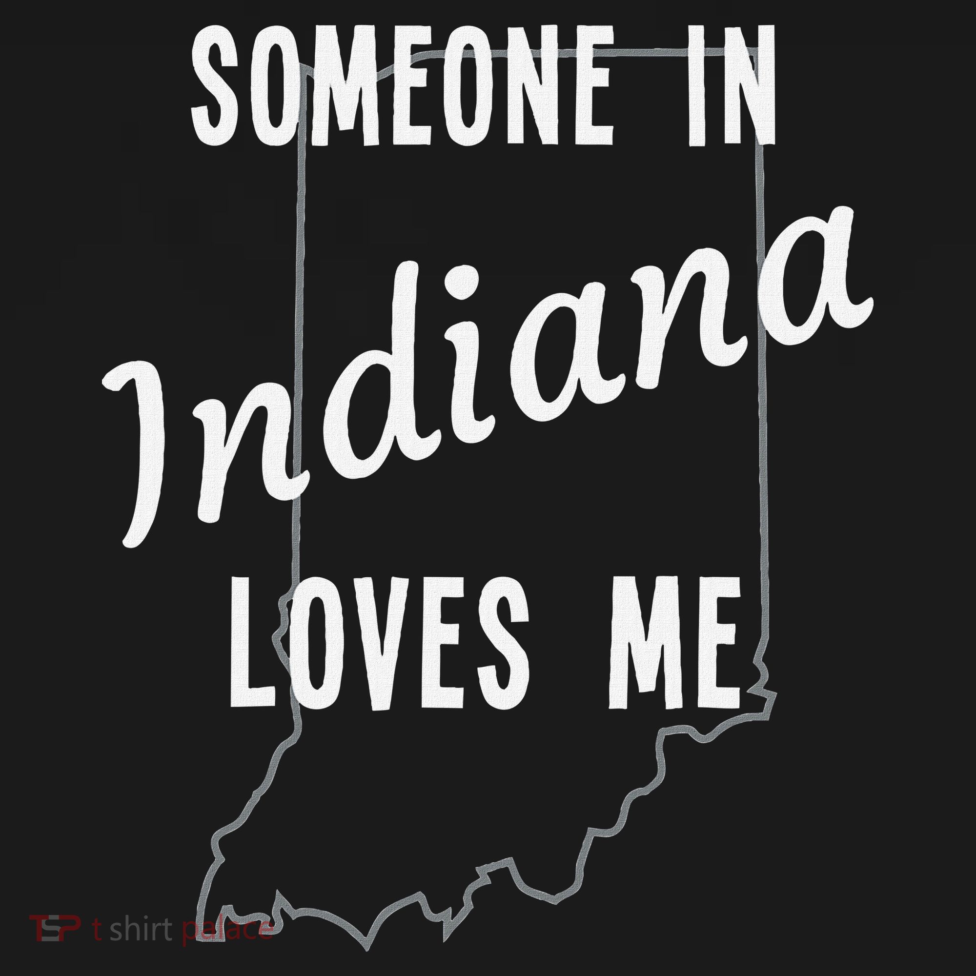 Someone In Indiana Loves Me State Map Silhouette T-Shirt