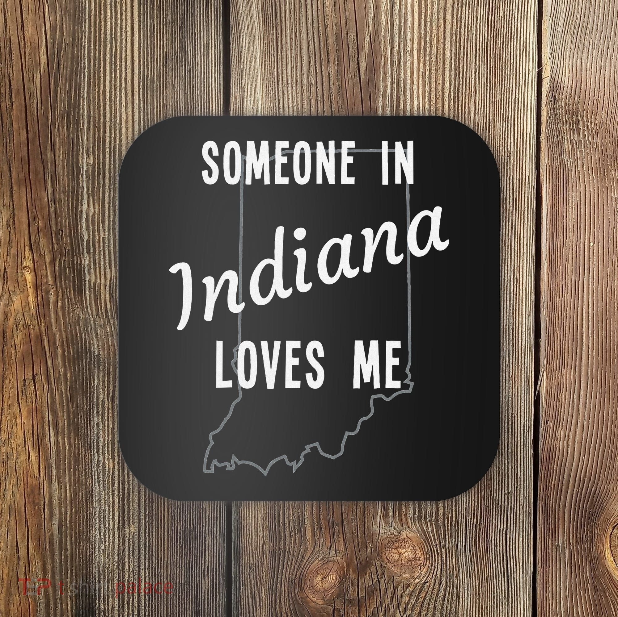 Someone In Indiana Loves Me State Map Silhouette Coaster