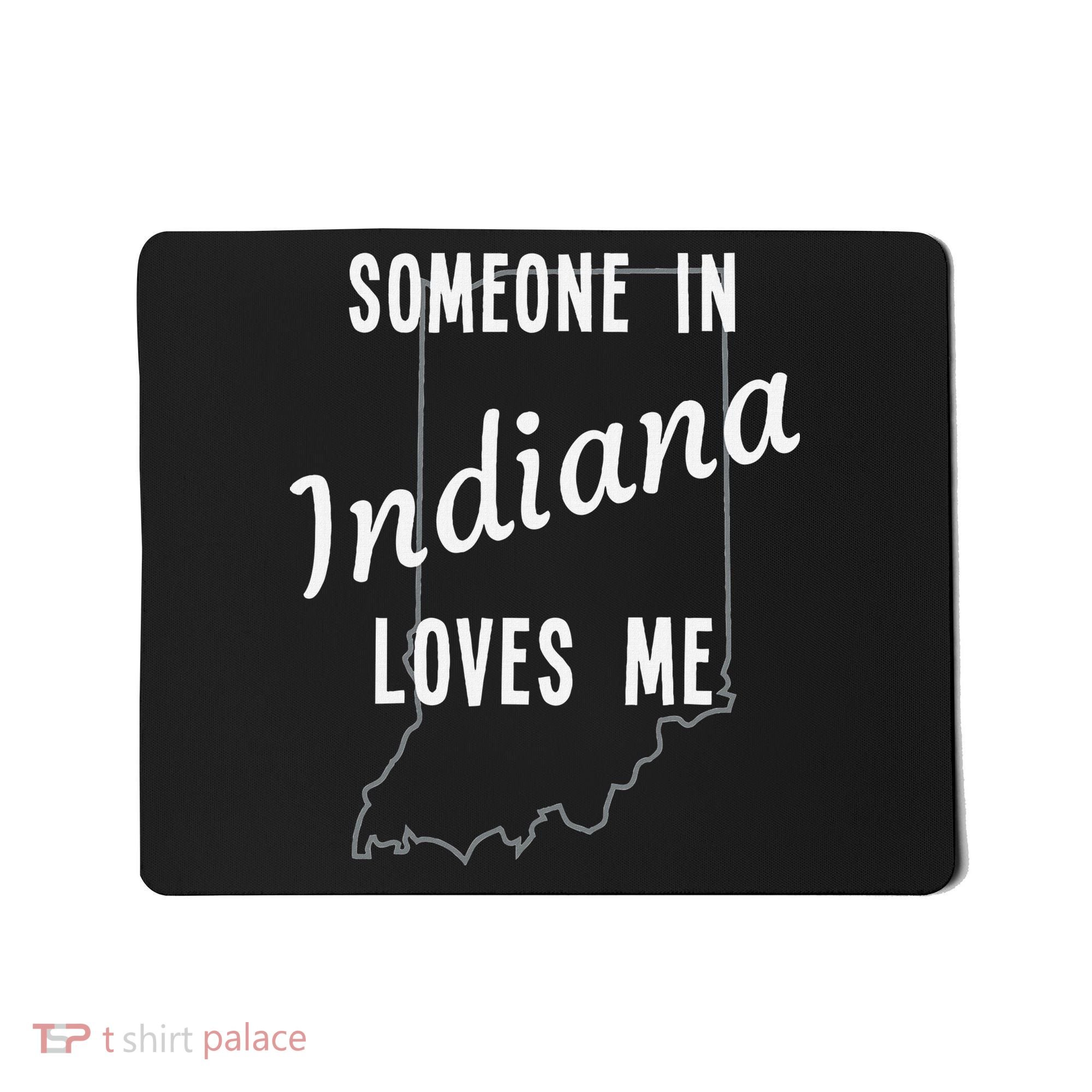 Someone In Indiana Loves Me State Map Silhouette Mousepad