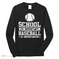 School Is Important But Baseball Is Importanter Funny Long Sleeve Shirt thumb 0
