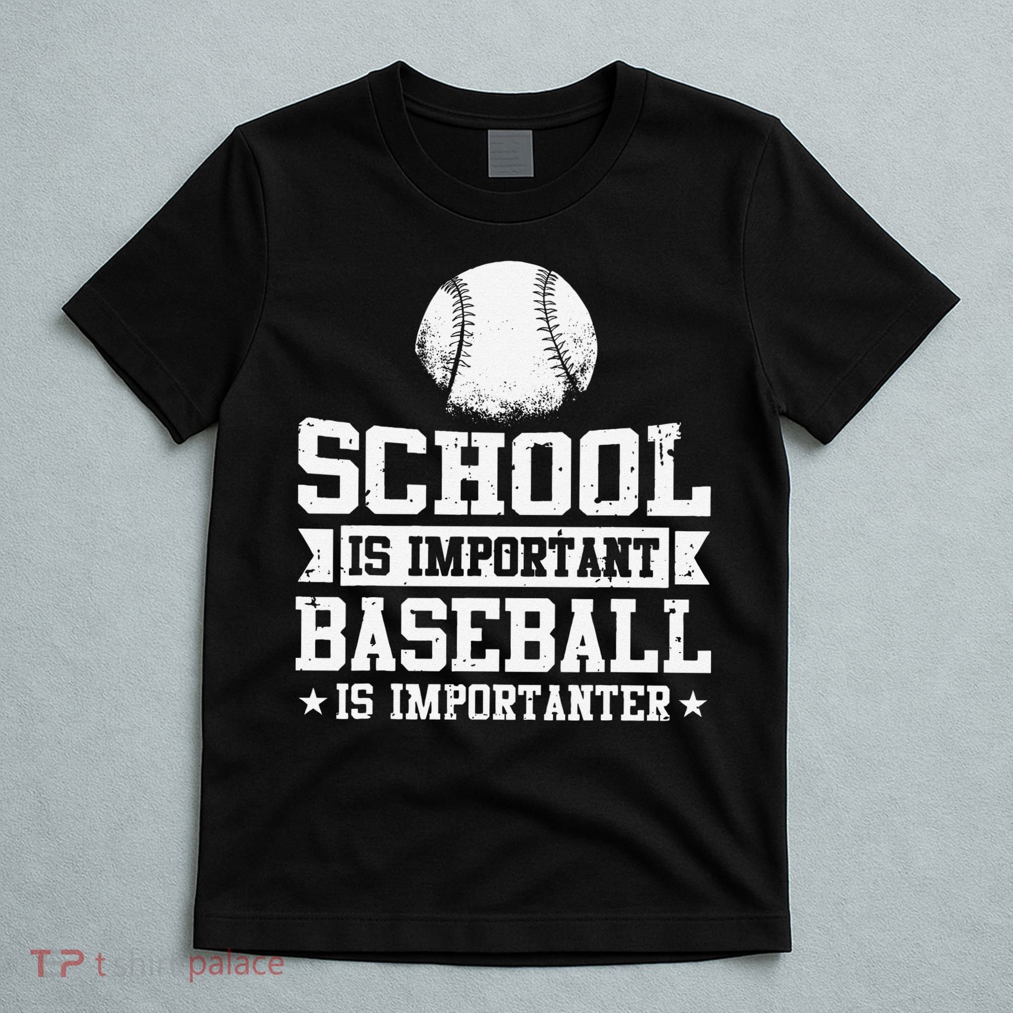 School Is Important But Baseball Is Importanter Funny T-Shirt