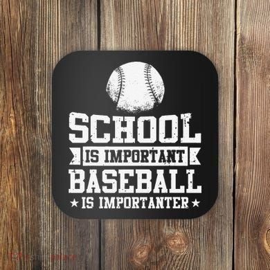 School Is Important But Baseball Is Importanter Funny Coaster