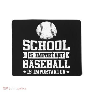 School Is Important But Baseball Is Importanter Funny Mousepad