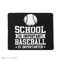 School Is Important But Baseball Is Importanter Funny Mousepad thumb 0