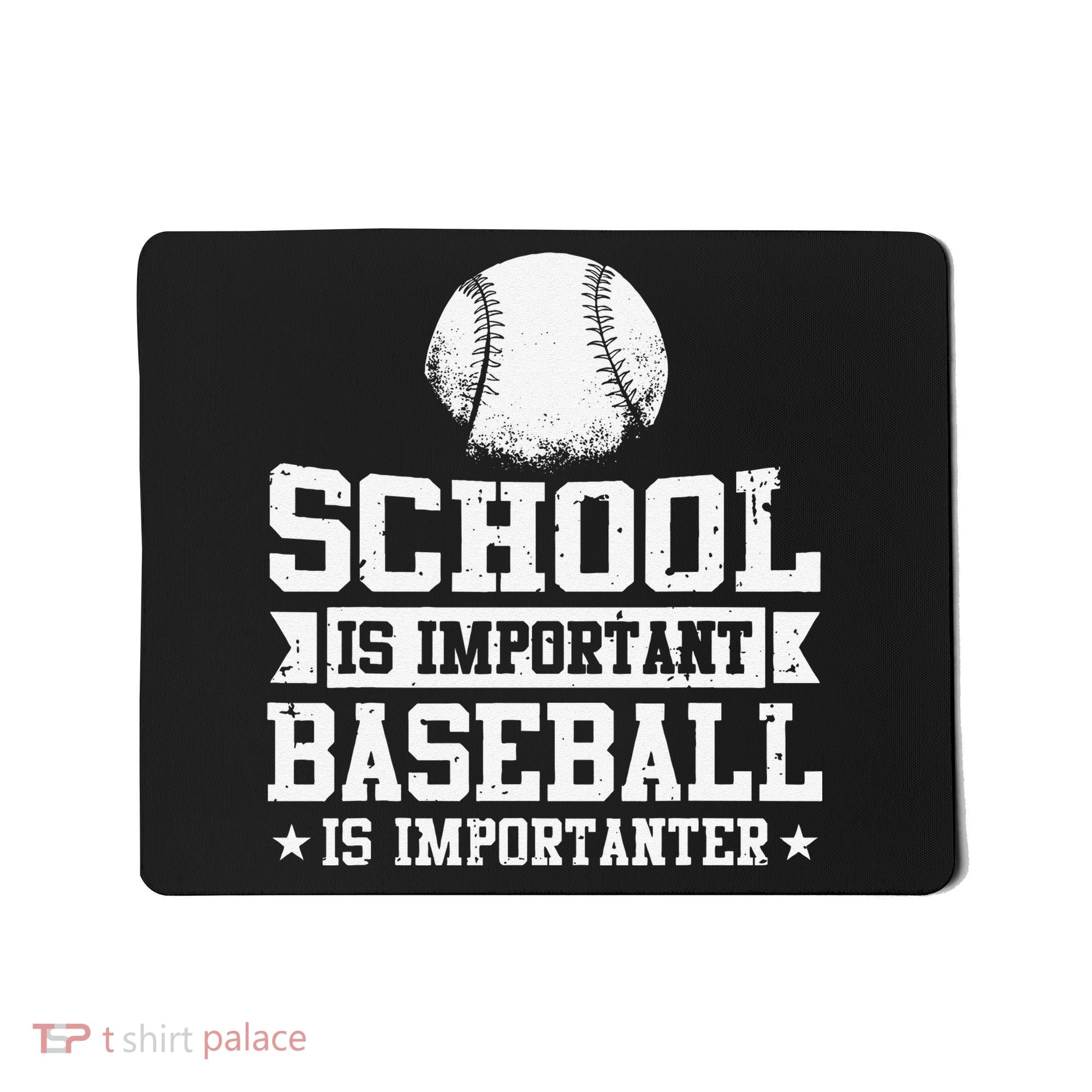 School Is Important But Baseball Is Importanter Funny Mousepad