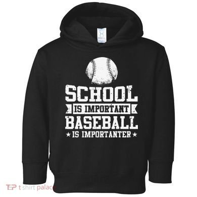 School Is Important But Baseball Is Importanter Funny Toddler Hoodie