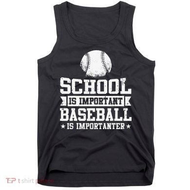School Is Important But Baseball Is Importanter Funny Tank Top
