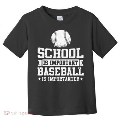 School Is Important But Baseball Is Importanter Funny Toddler T-Shirt