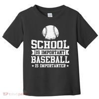 School Is Important But Baseball Is Importanter Funny Toddler T-Shirt thumb 0
