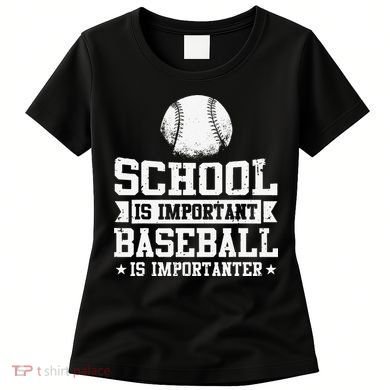 School Is Important But Baseball Is Importanter Funny Women's T-Shirt