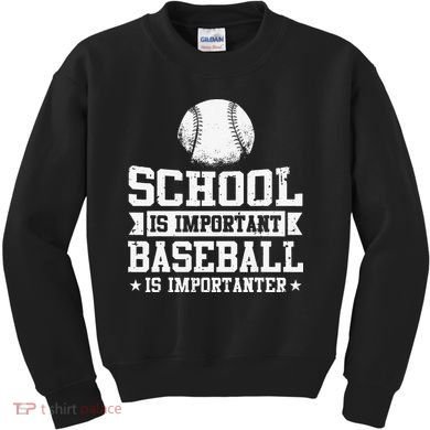 School Is Important But Baseball Is Importanter Funny Kids Sweatshirt