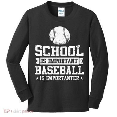 School Is Important But Baseball Is Importanter Funny Kids Long Sleeve Shirt
