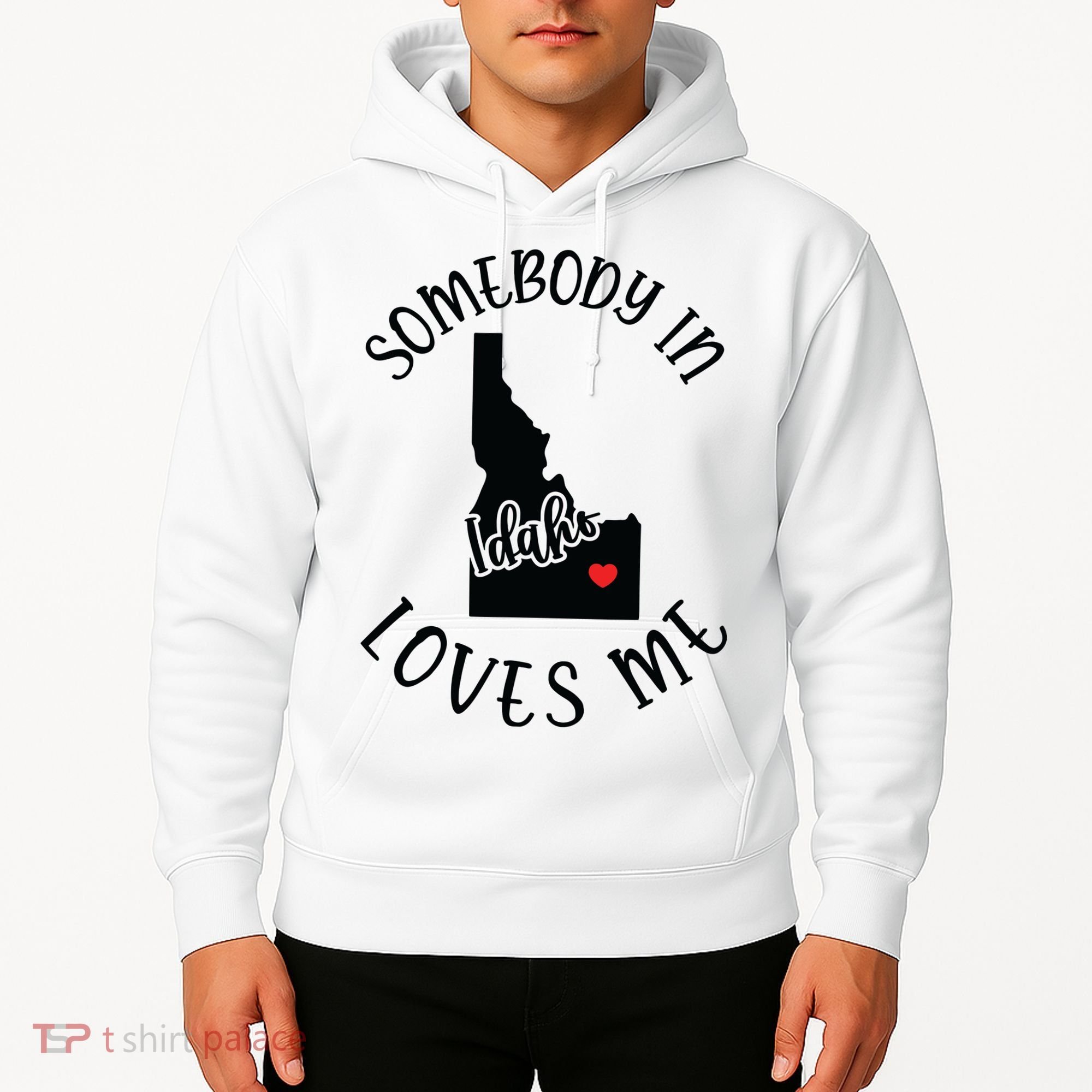 Somebody In Idaho Loves Me Hoodie