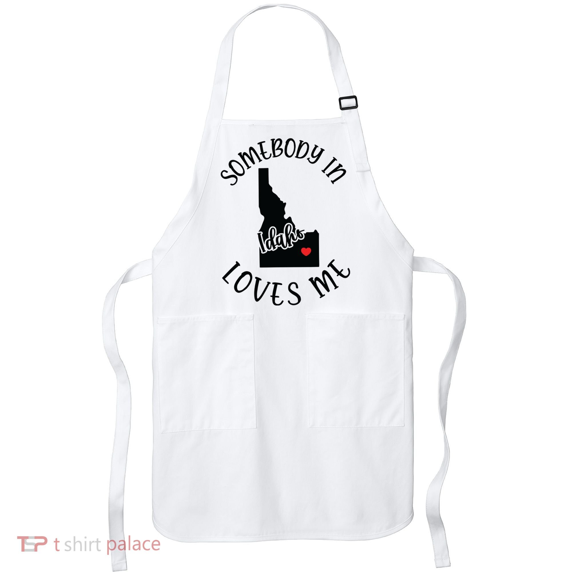 Somebody In Idaho Loves Me Apron