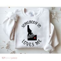 Somebody In Idaho Loves Me Sweatshirt thumb 2