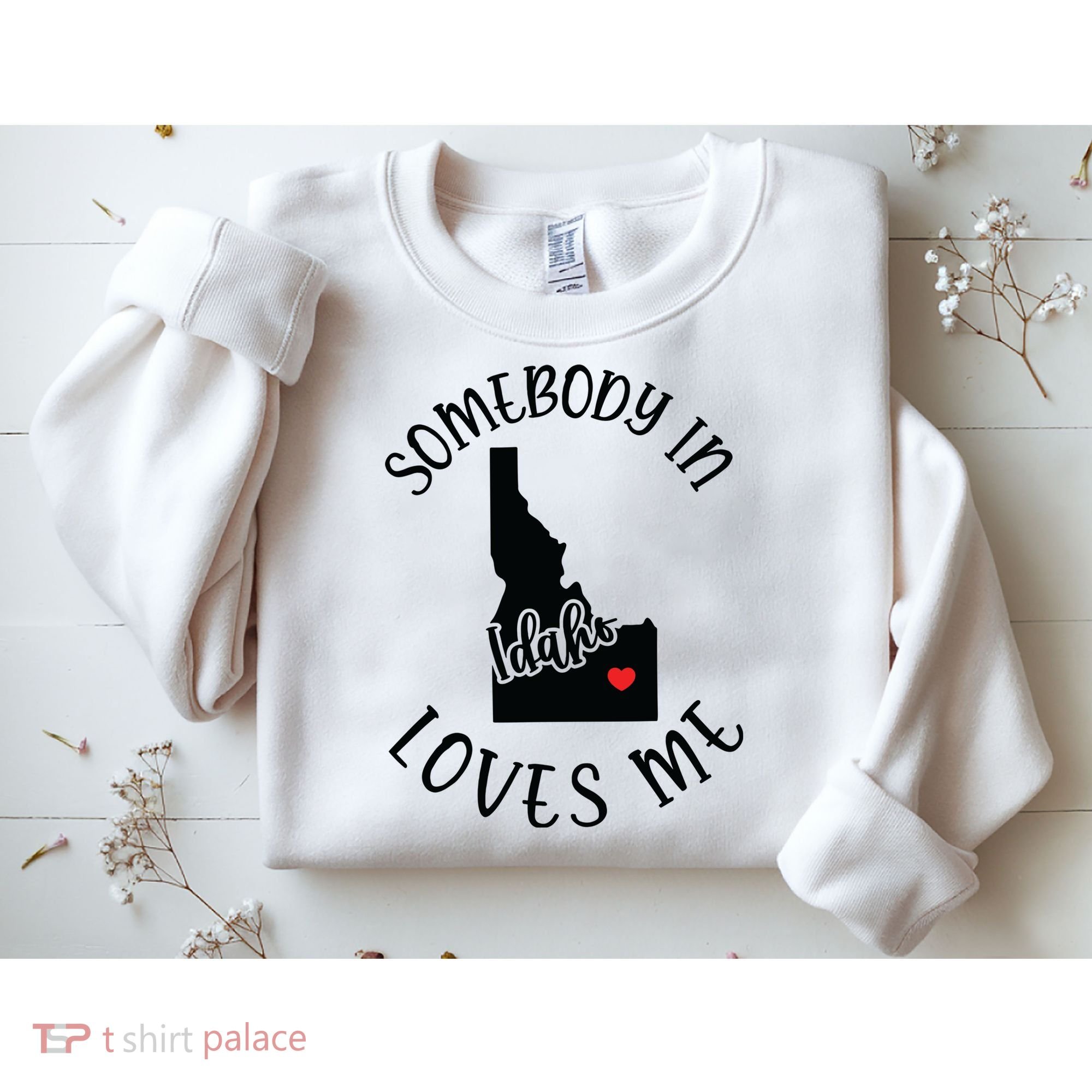 Somebody In Idaho Loves Me Sweatshirt