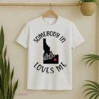 Somebody In Idaho Loves Me T-Shirt thumb 2