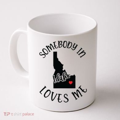 Somebody In Idaho Loves Me Coffee Mug