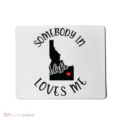 Somebody In Idaho Loves Me Mousepad