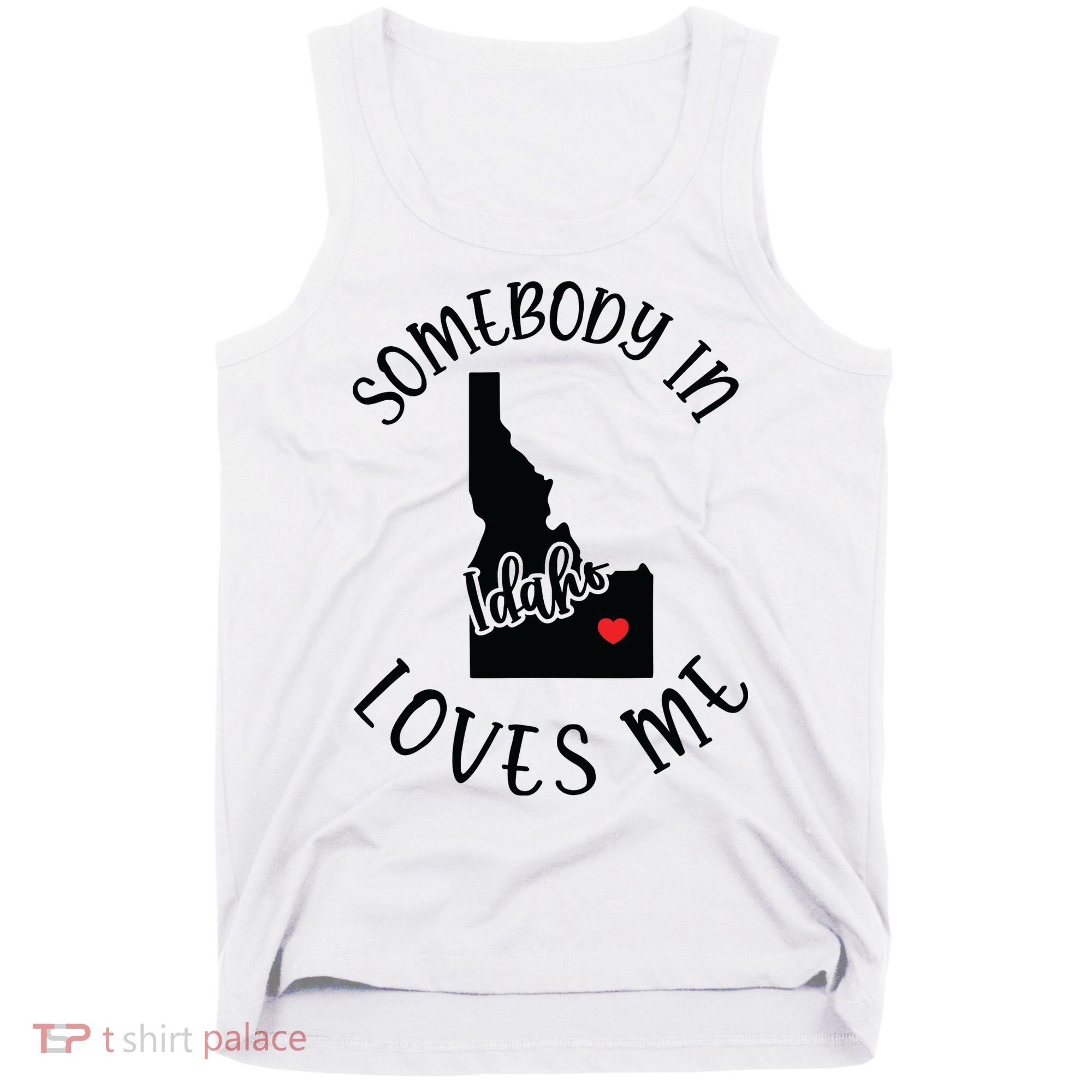 Somebody In Idaho Loves Me Tank Top