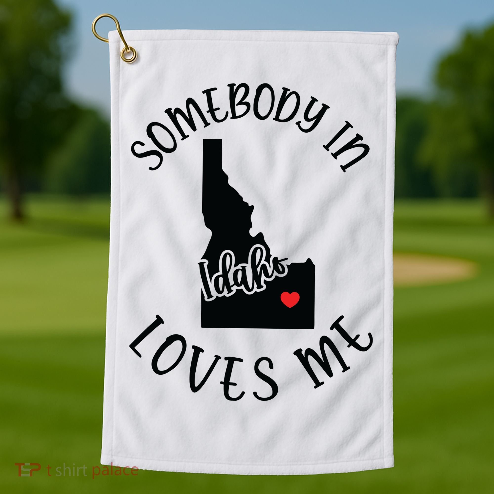 Somebody In Idaho Loves Me Golf Towel