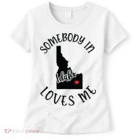 Somebody In Idaho Loves Me Women's T-Shirt thumb 0