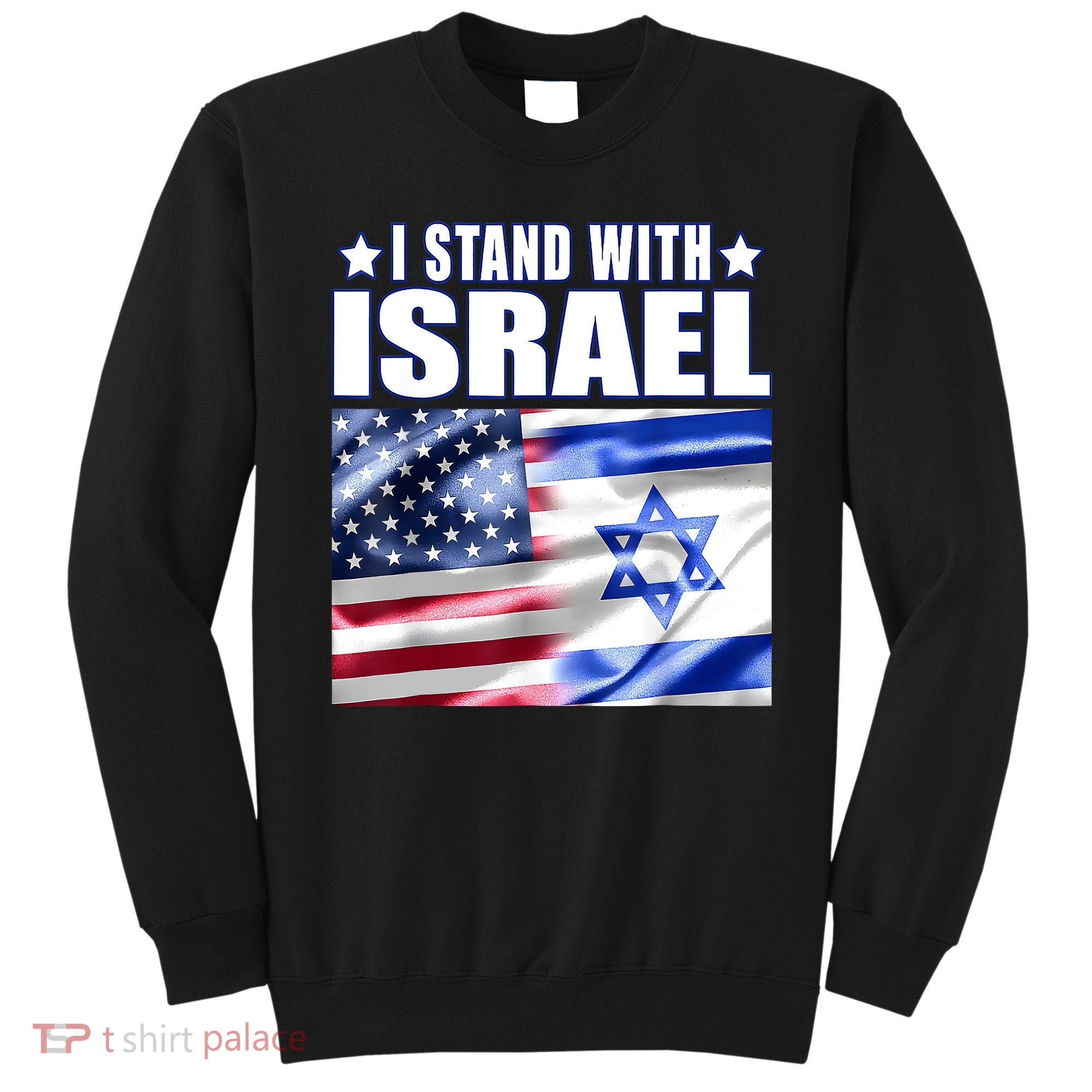 Support Israel I Stand With Israel Us Israel Flag Combined Sweatshirt
