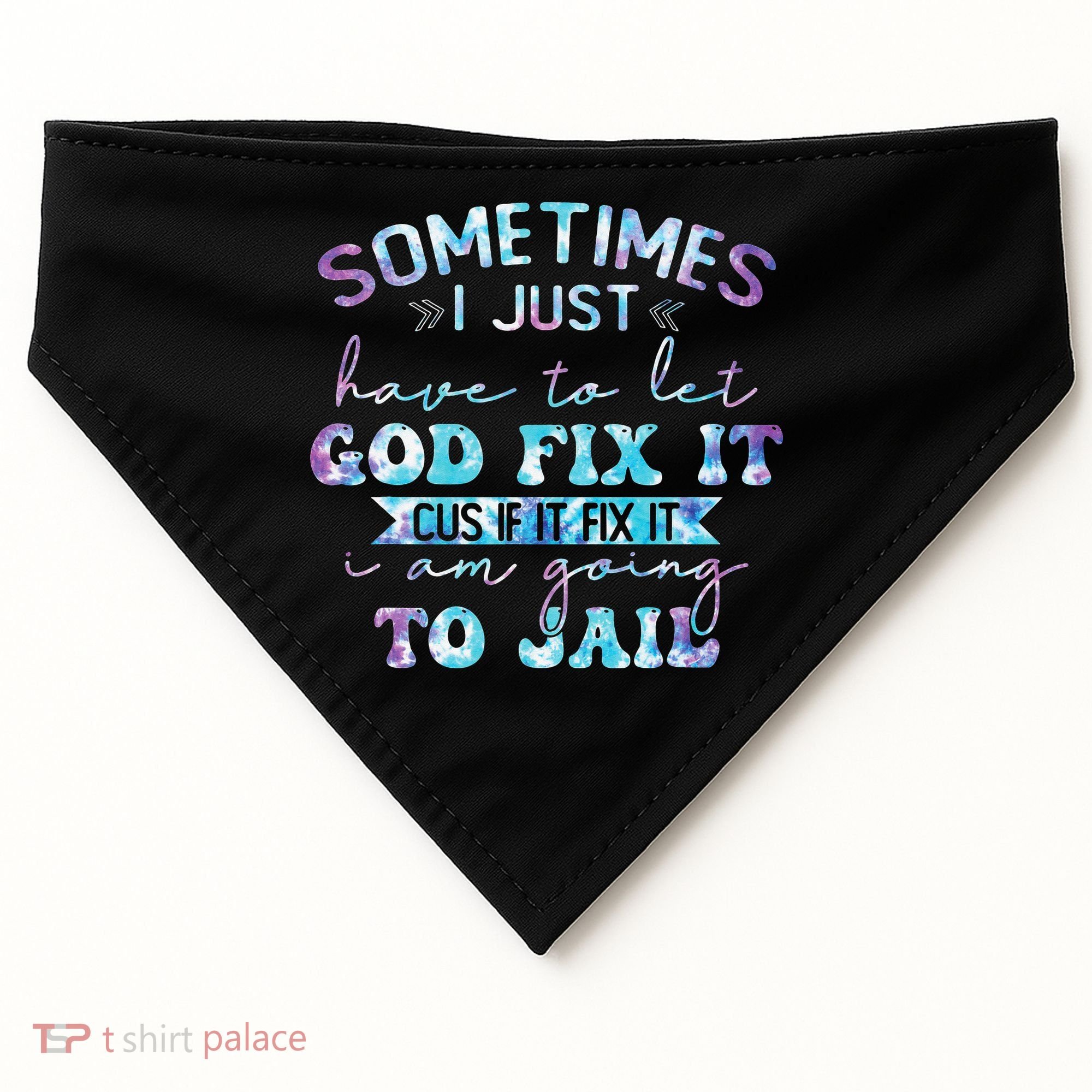 Sometimes I Just Have To Let God Fix It Funny Sarcastic USA-Made Doggie Bandana
