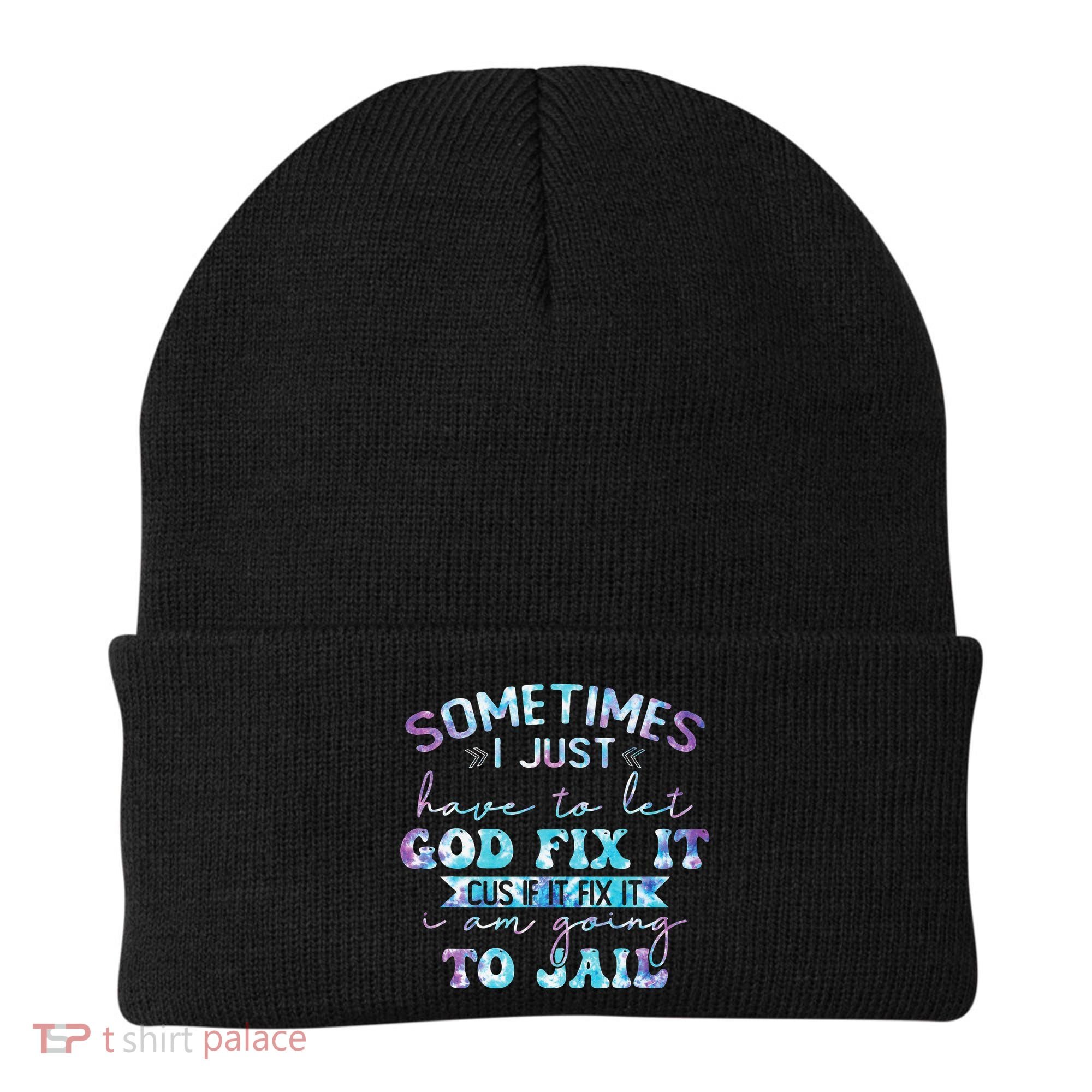 Sometimes I Just Have To Let God Fix It Funny Sarcastic Beanie