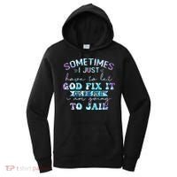 Sometimes I Just Have To Let God Fix It Funny Sarcastic Women's Hoodie thumb 0