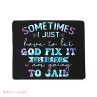 Sometimes I Just Have To Let God Fix It Funny Sarcastic Mousepad thumb 0