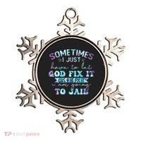 Sometimes I Just Have To Let God Fix It Funny Sarcastic Ornament thumb 0