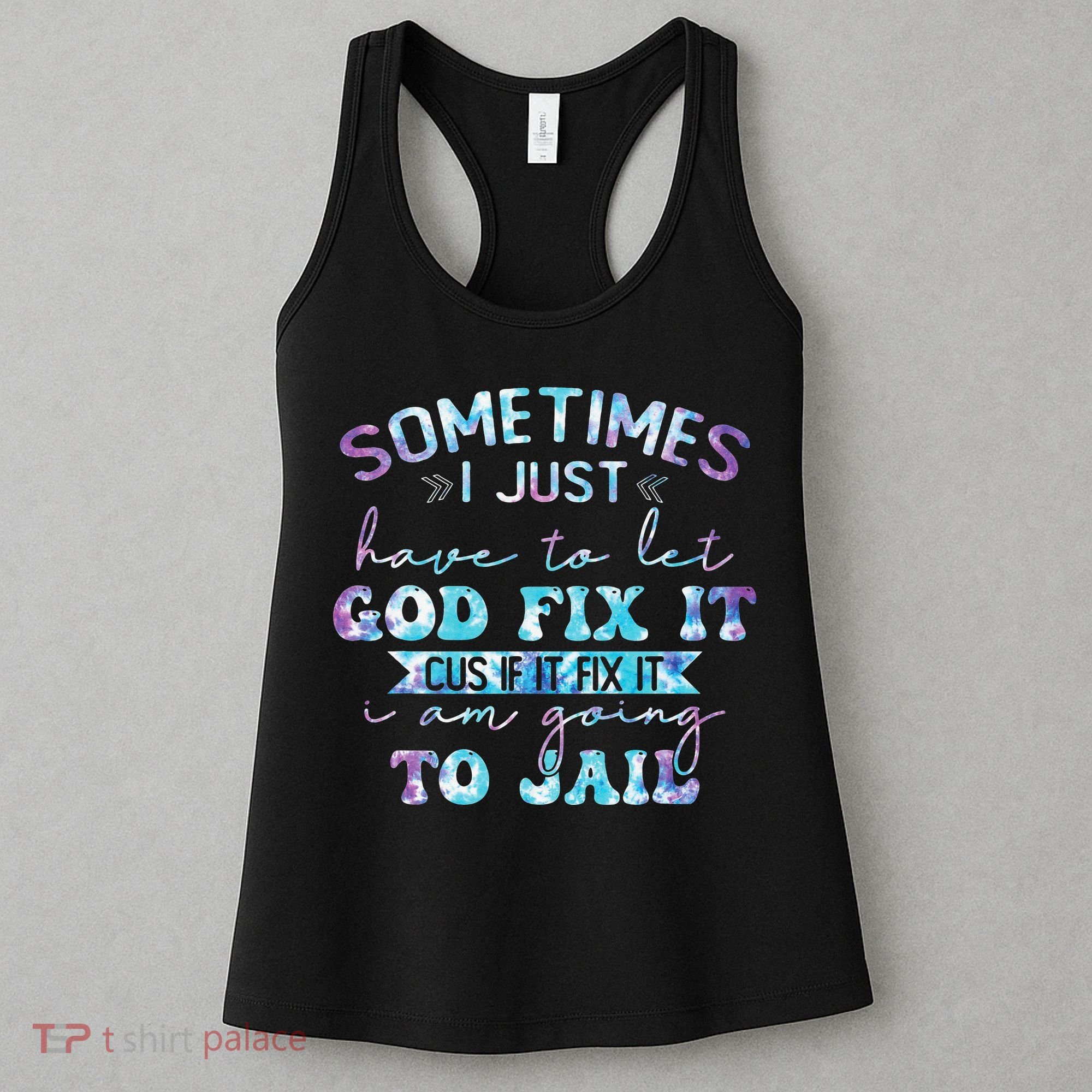 Sometimes I Just Have To Let God Fix It Funny Sarcastic Women's Tank Top