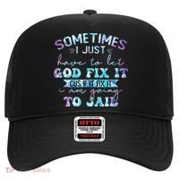 Sometimes I Just Have To Let God Fix It Funny Sarcastic Hat thumb 0