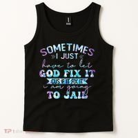 Sometimes I Just Have To Let God Fix It Funny Sarcastic Tank Top thumb 2