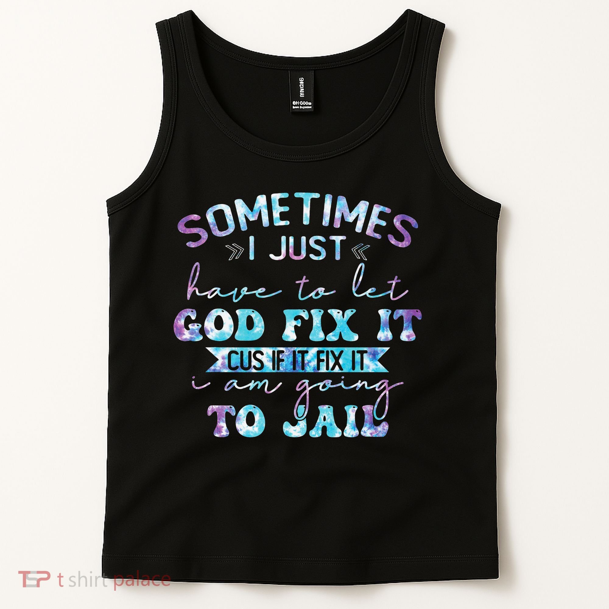 Sometimes I Just Have To Let God Fix It Funny Sarcastic Tank Top