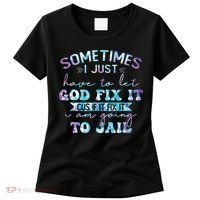 Sometimes I Just Have To Let God Fix It Funny Sarcastic Women's T-Shirt thumb 0