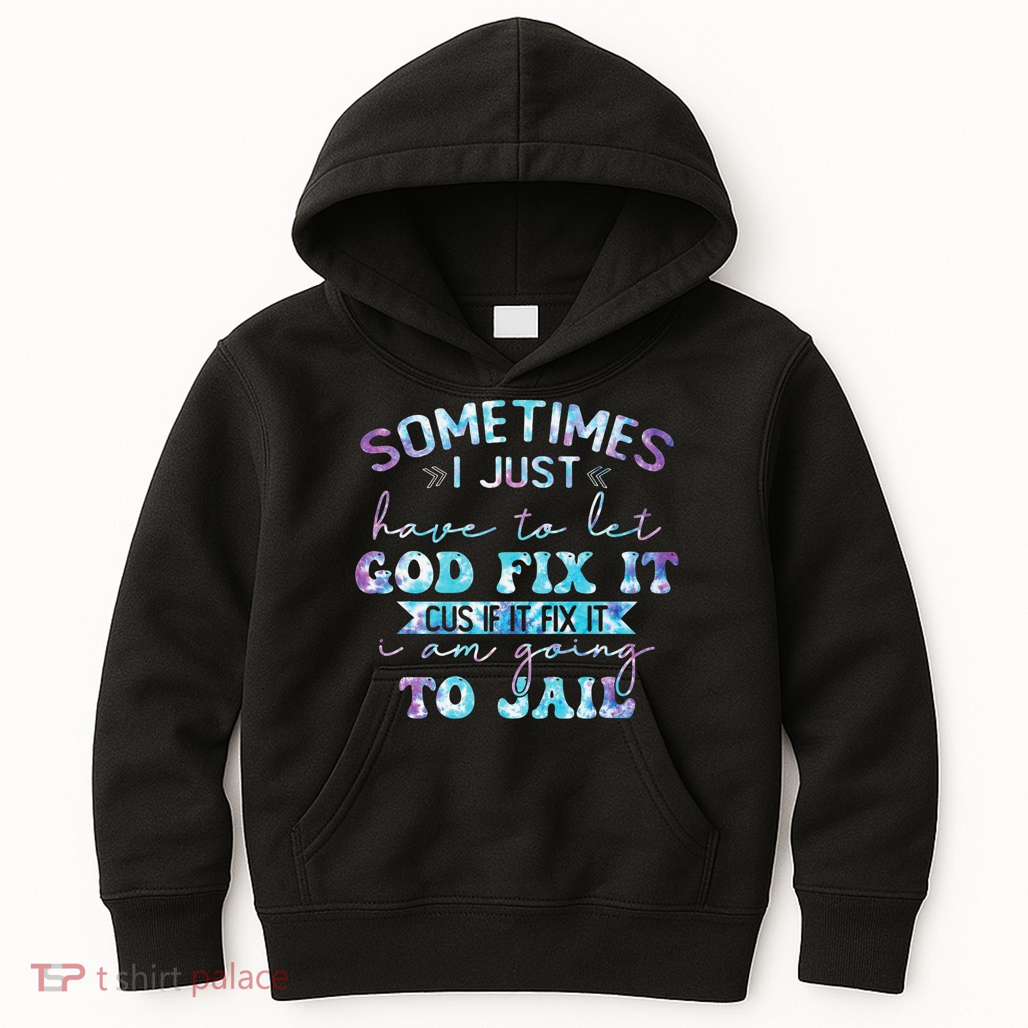 Sometimes I Just Have To Let God Fix It Funny Sarcastic Kids Hoodie
